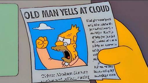 A newspaper with a picture of angry Grampa Simpson who yells at a cloud in the air. The headline of this newspaper is 'OLD MAN YELLS AT CLOUD'.
